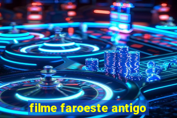 filme faroeste antigo